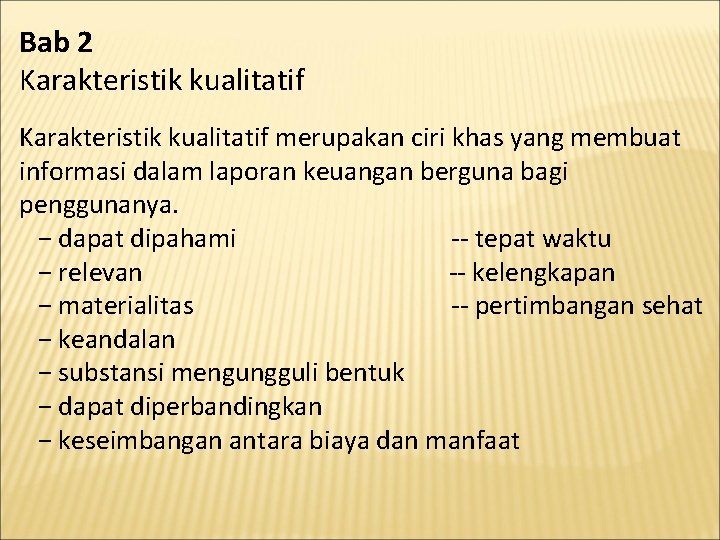 Bab 2 Karakteristik kualitatif merupakan ciri khas yang membuat informasi dalam laporan keuangan berguna