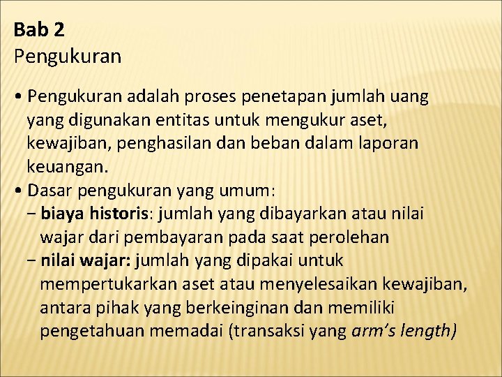 Bab 2 Pengukuran • Pengukuran adalah proses penetapan jumlah uang yang digunakan entitas untuk