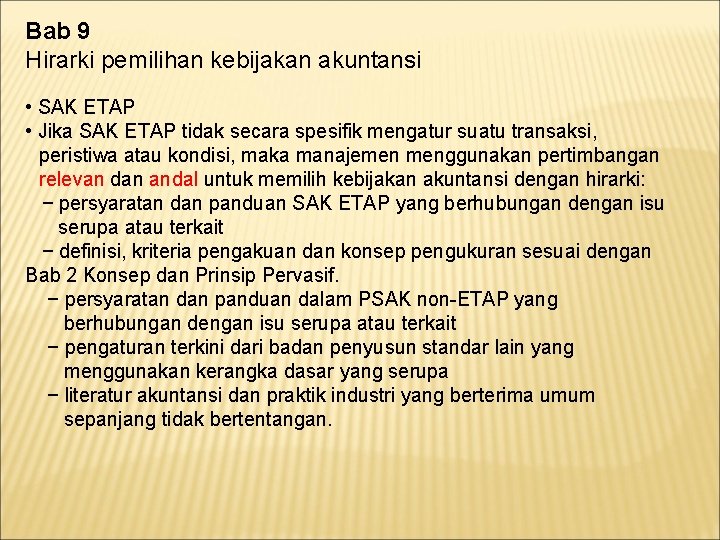 Bab 9 Hirarki pemilihan kebijakan akuntansi • SAK ETAP • Jika SAK ETAP tidak