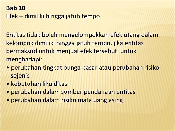 Bab 10 Efek – dimiliki hingga jatuh tempo Entitas tidak boleh mengelompokkan efek utang