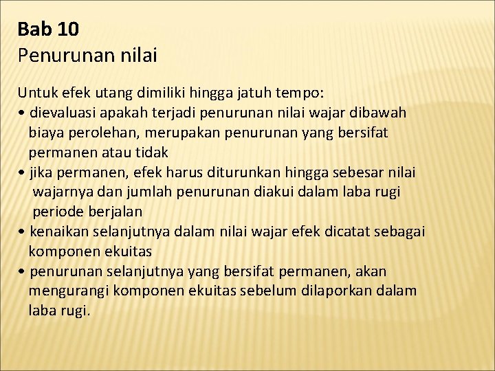 Bab 10 Penurunan nilai Untuk efek utang dimiliki hingga jatuh tempo: • dievaluasi apakah