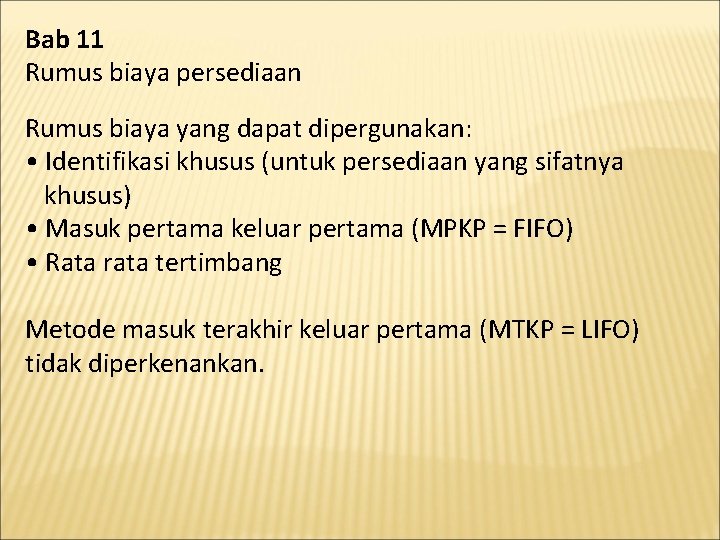 Bab 11 Rumus biaya persediaan Rumus biaya yang dapat dipergunakan: • Identifikasi khusus (untuk