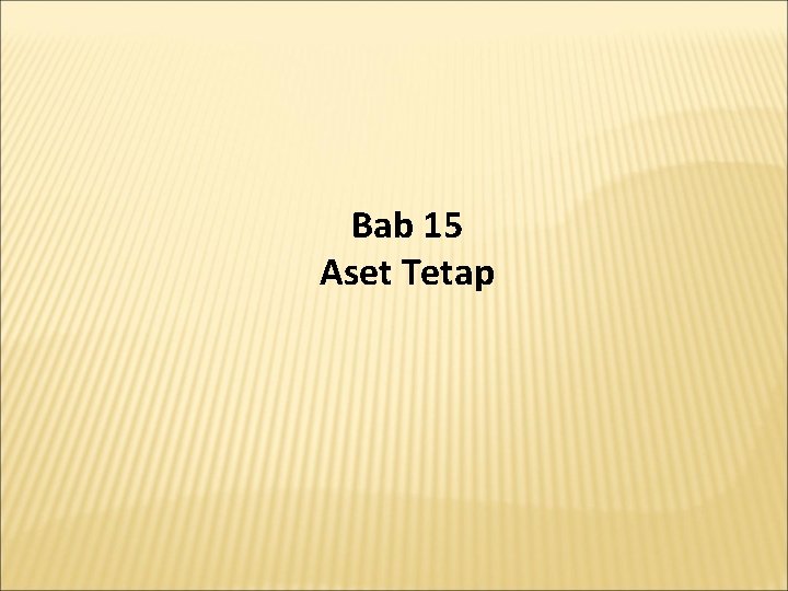 Bab 15 Aset Tetap 