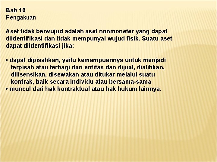 Bab 16 Pengakuan Aset tidak berwujud adalah aset nonmoneter yang dapat diidentifikasi dan tidak