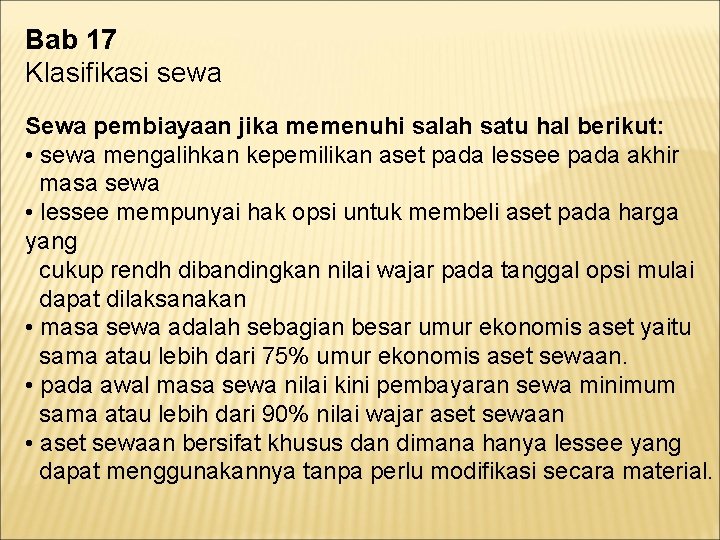 Bab 17 Klasifikasi sewa Sewa pembiayaan jika memenuhi salah satu hal berikut: • sewa