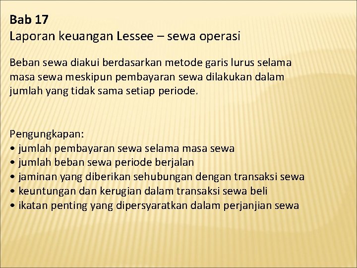 Bab 17 Laporan keuangan Lessee – sewa operasi Beban sewa diakui berdasarkan metode garis