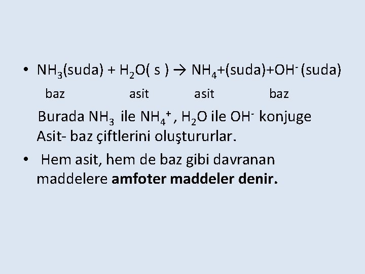  • NH 3(suda) + H 2 O( s ) → NH 4+(suda)+OH- (suda)