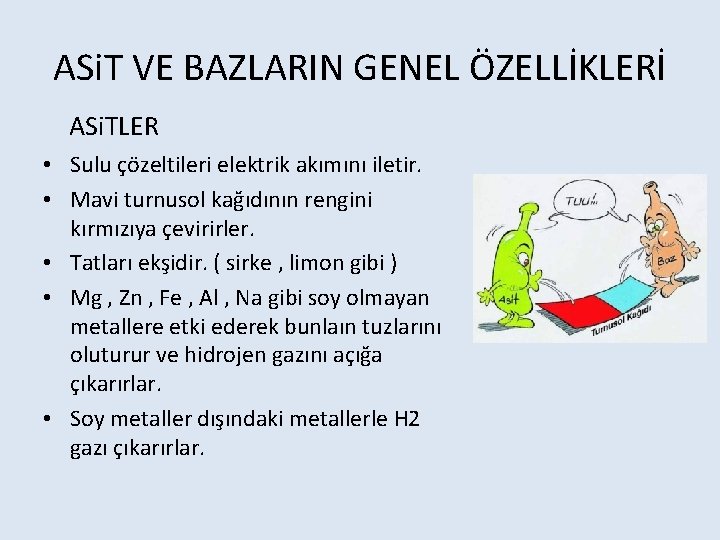 ASi. T VE BAZLARIN GENEL ÖZELLİKLERİ ASi. TLER • Sulu çözeltileri elektrik akımını iletir.