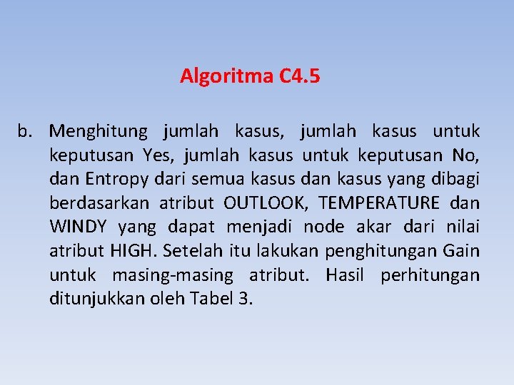 Algoritma C 4. 5 b. Menghitung jumlah kasus, jumlah kasus untuk keputusan Yes, jumlah