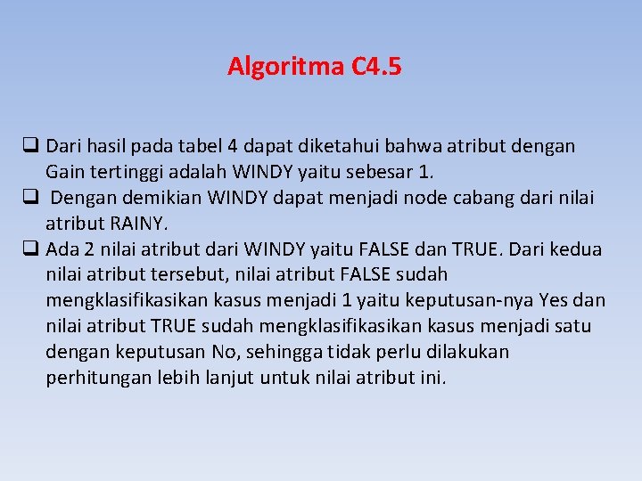 Algoritma C 4. 5 q Dari hasil pada tabel 4 dapat diketahui bahwa atribut