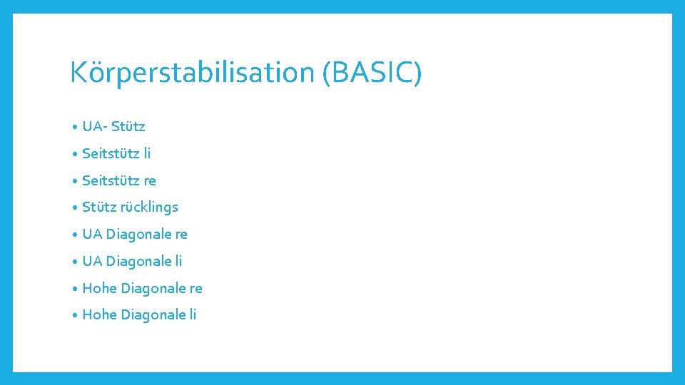 Körperstabilisation (BASIC) • UA- Stütz • Seitstütz li • Seitstütz re • Stütz rücklings