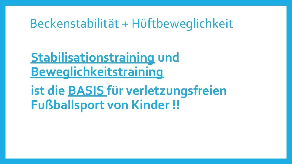 Beckenstabilität + Hüftbeweglichkeit Stabilisationstraining und Beweglichkeitstraining ist die BASIS für verletzungsfreien Fußballsport von Kinder