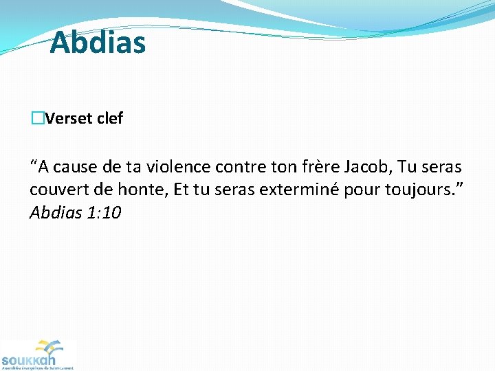 Abdias �Verset clef “A cause de ta violence contre ton frère Jacob, Tu seras