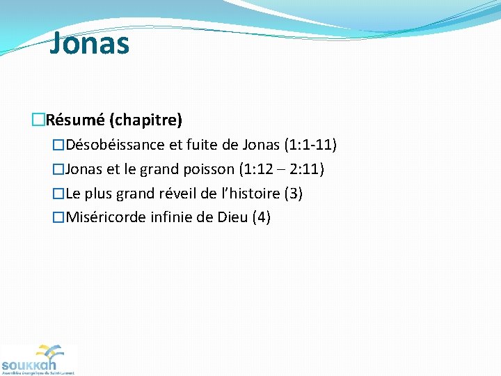 Jonas �Résumé (chapitre) �Désobéissance et fuite de Jonas (1: 1 -11) �Jonas et le