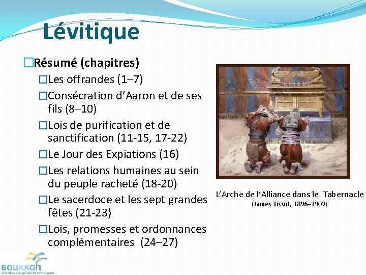 Lévitique �Résumé (chapitres) �Les offrandes (1– 7) �Consécration d’Aaron et de ses fils (8– Lévitique �Résumé (chapitres) �Les offrandes (1– 7) �Consécration d’Aaron et de ses fils (8–