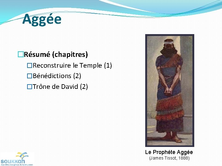 Aggée �Résumé (chapitres) �Reconstruire le Temple (1) �Bénédictions (2) �Trône de David (2) Le