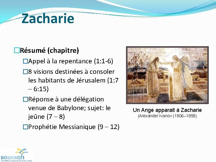 Zacharie �Résumé (chapitre) �Appel à la repentance (1: 1 -6) � 8 visions destinées