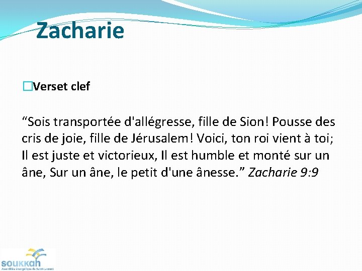 Zacharie �Verset clef “Sois transportée d'allégresse, fille de Sion! Pousse des cris de joie,