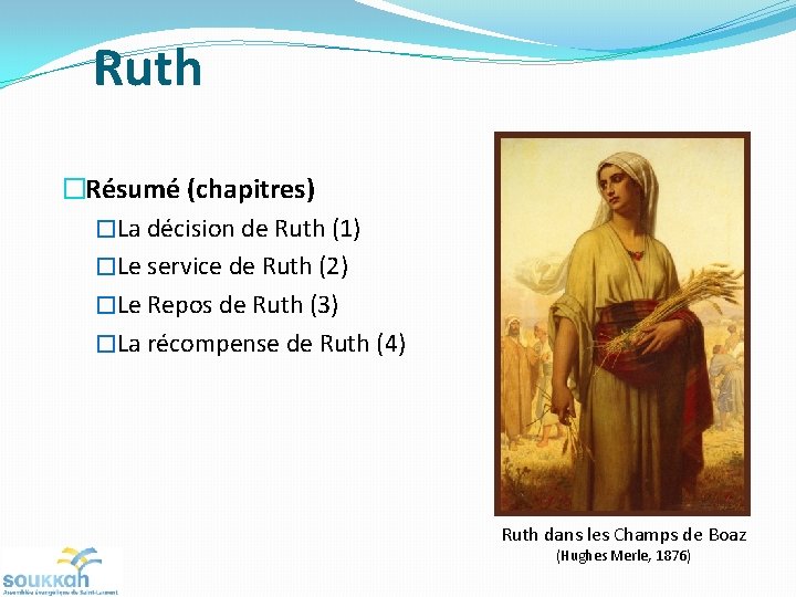 Ruth �Résumé (chapitres) �La décision de Ruth (1) �Le service de Ruth (2) �Le