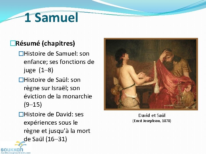 1 Samuel �Résumé (chapitres) �Histoire de Samuel: son enfance; ses fonctions de juge (1– 1 Samuel �Résumé (chapitres) �Histoire de Samuel: son enfance; ses fonctions de juge (1–