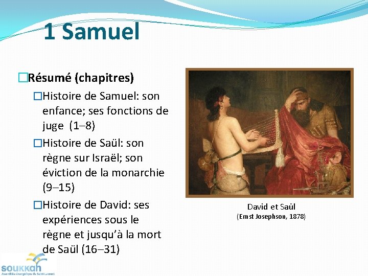 1 Samuel �Résumé (chapitres) �Histoire de Samuel: son enfance; ses fonctions de juge (1–