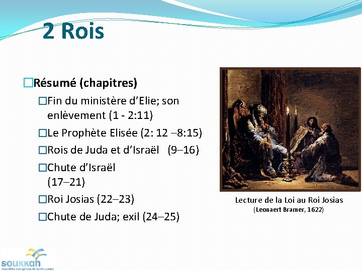 2 Rois �Résumé (chapitres) �Fin du ministère d’Elie; son enlèvement (1 - 2: 11) 2 Rois �Résumé (chapitres) �Fin du ministère d’Elie; son enlèvement (1 - 2: 11)