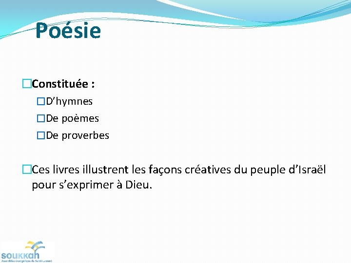 Poésie �Constituée : �D’hymnes �De poèmes �De proverbes �Ces livres illustrent les façons créatives Poésie �Constituée : �D’hymnes �De poèmes �De proverbes �Ces livres illustrent les façons créatives