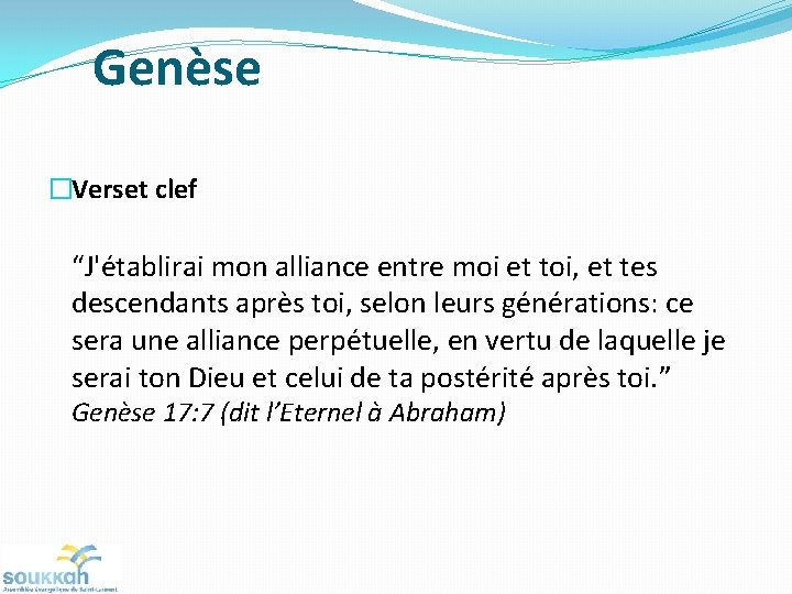 Genèse �Verset clef “J'établirai mon alliance entre moi et toi, et tes descendants après