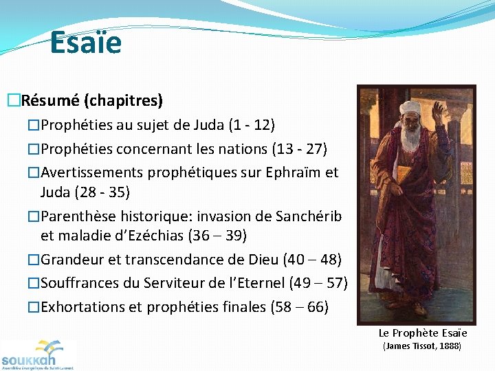 Esaïe �Résumé (chapitres) �Prophéties au sujet de Juda (1 - 12) �Prophéties concernant les