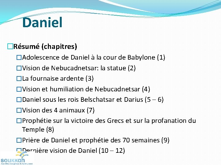 Daniel �Résumé (chapitres) �Adolescence de Daniel à la cour de Babylone (1) �Vision de