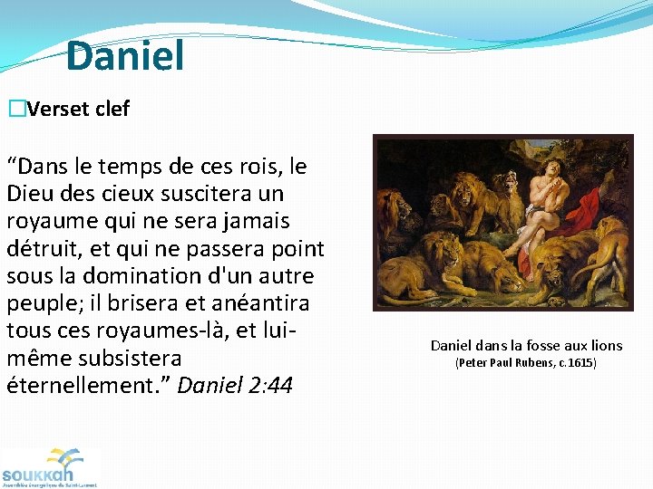 Daniel �Verset clef “Dans le temps de ces rois, le Dieu des cieux suscitera