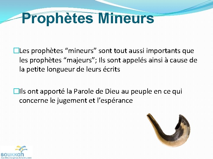 Prophètes Mineurs �Les prophètes “mineurs” sont tout aussi importants que les prophètes “majeurs”; Ils Prophètes Mineurs �Les prophètes “mineurs” sont tout aussi importants que les prophètes “majeurs”; Ils