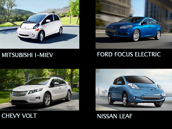 MITSUBISHI I-MIEV FORD FOCUS ELECTRIC CHEVY VOLT NISSAN LEAF 