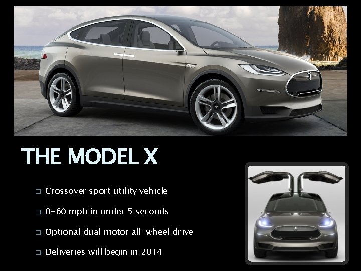 THE MODEL X � Crossover sport utility vehicle � 0 -60 mph in under