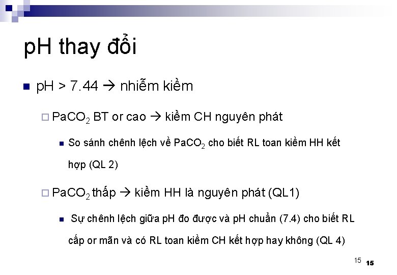 p. H thay đổi n p. H > 7. 44 nhiễm kiềm ¨ Pa.