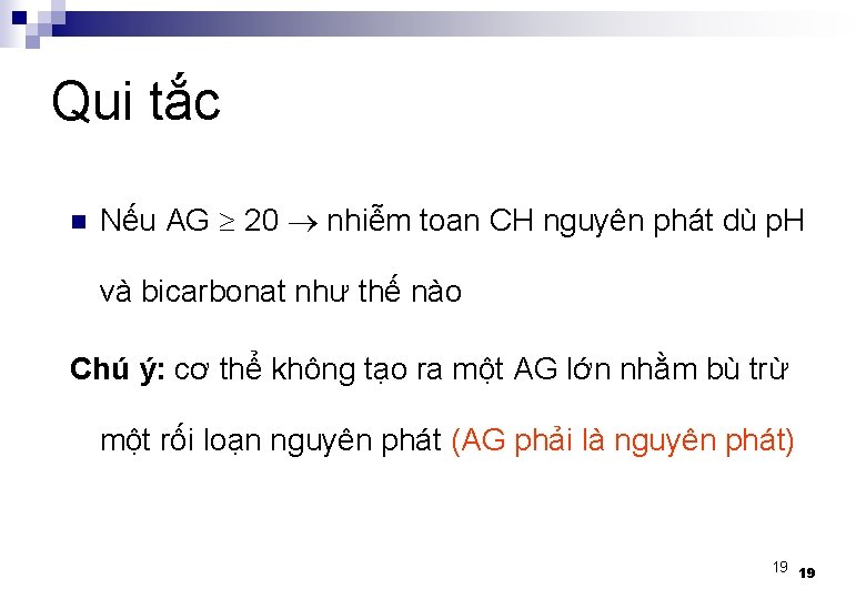 Qui tắc n Nếu AG 20 nhiễm toan CH nguyên phát dù p. H