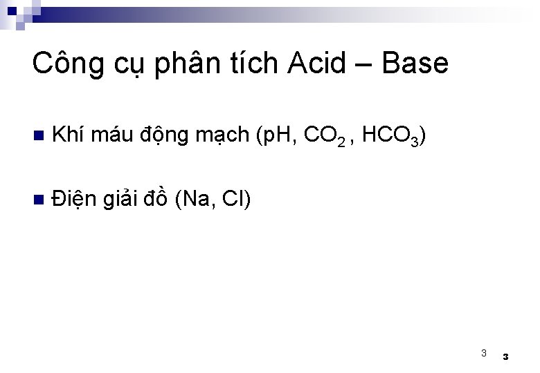 Công cụ phân tích Acid – Base n Khí máu động mạch (p. H,