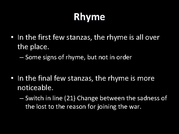 Rhyme • In the first few stanzas, the rhyme is all over the place.