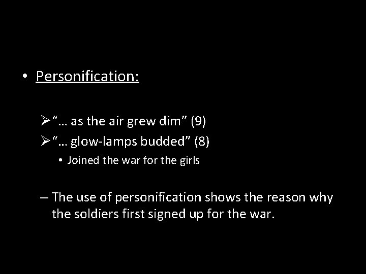  • Personification: Ø“… as the air grew dim” (9) Ø“… glow-lamps budded” (8)