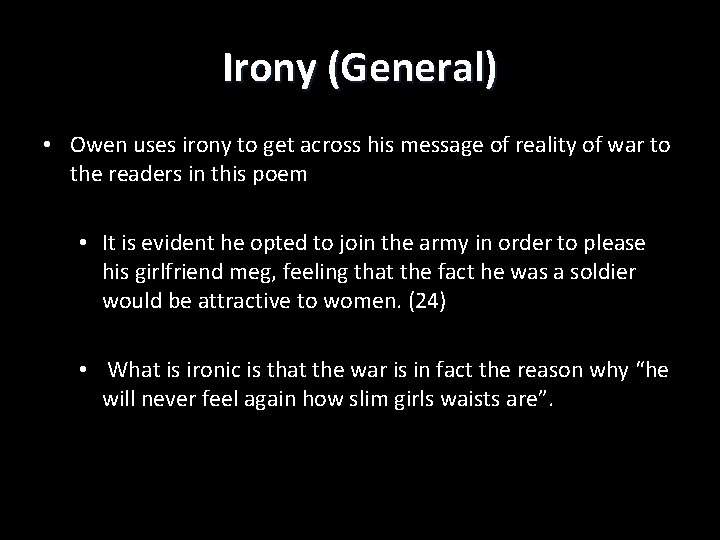 Irony (General) • Owen uses irony to get across his message of reality of