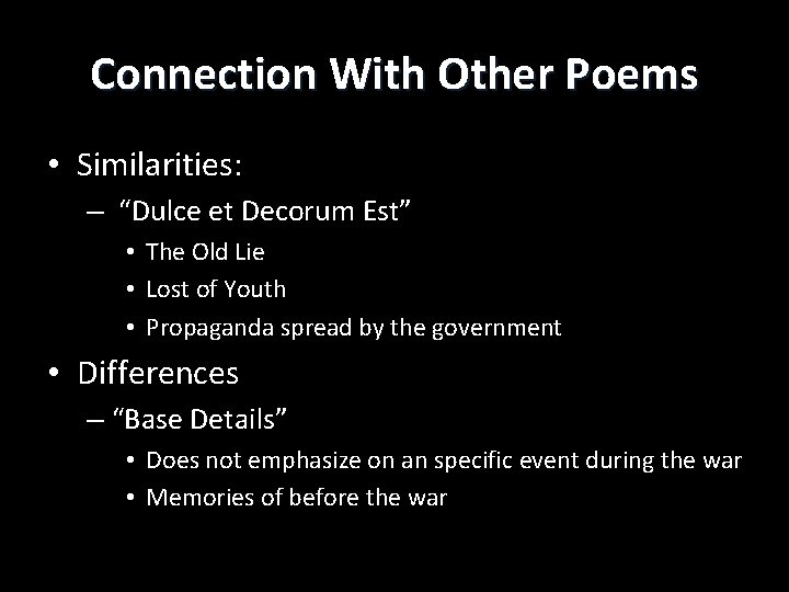 Connection With Other Poems • Similarities: – “Dulce et Decorum Est” • The Old