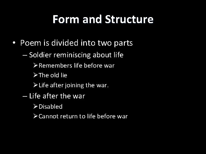 Form and Structure • Poem is divided into two parts – Soldier reminiscing about