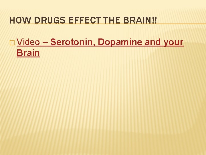 HOW DRUGS EFFECT THE BRAIN!! � Video Brain – Serotonin, Dopamine and your 