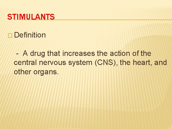 STIMULANTS � Definition - A drug that increases the action of the central nervous