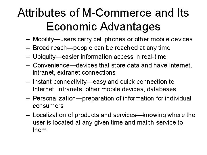 Attributes of M-Commerce and Its Economic Advantages – – Mobility—users carry cell phones or