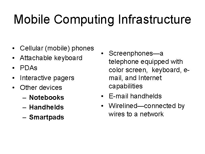 Mobile Computing Infrastructure • • • Cellular (mobile) phones Attachable keyboard PDAs Interactive pagers