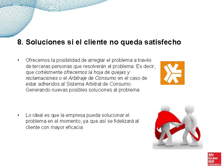 8. Soluciones si el cliente no queda satisfecho estuviera de acuerdo con nuestros •