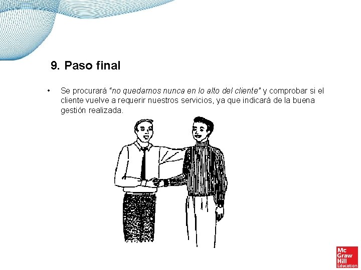 9. Paso final • Se procurará “no quedarnos nunca en lo alto del cliente”