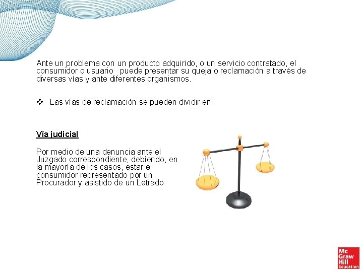 Ante un problema con un producto adquirido, o un servicio contratado, el consumidor o