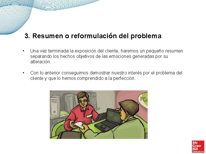 3. Resumen o reformulación del problema • Una vez terminada la exposición del cliente,